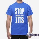 Stop Staring At My Zits Shirt