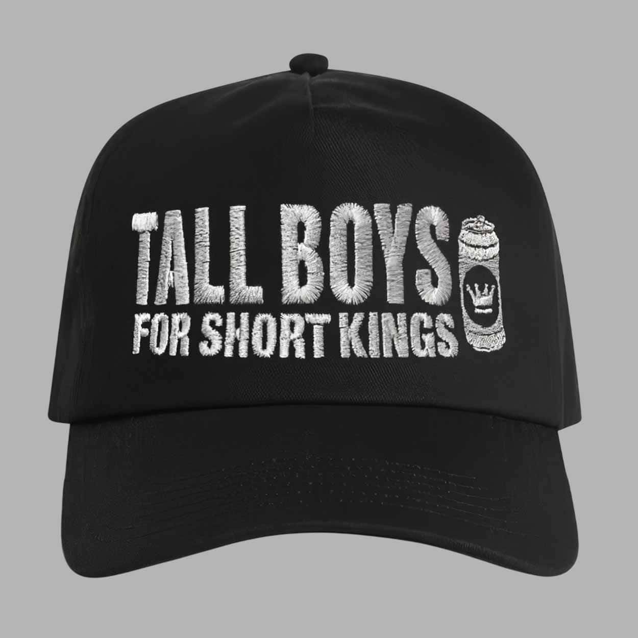 Tall Boys For Short Kings Hat Tall Boys For Short Kings Hat
