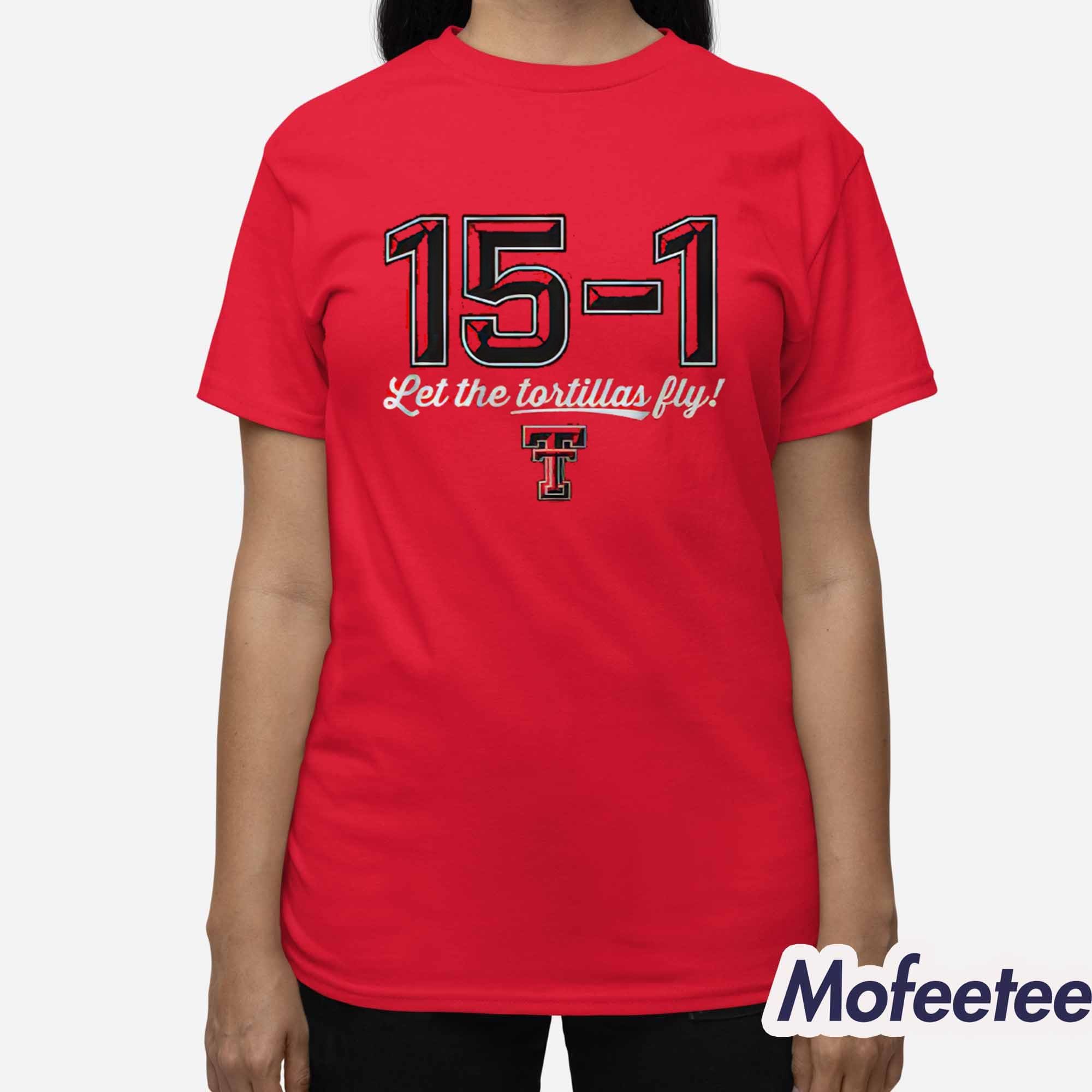 Texas Tech Red Raiders 15-1 Let The Tortillas Fly Shirt Texas Tech Red Raiders 15-1 Let The Tortillas Fly Shirt