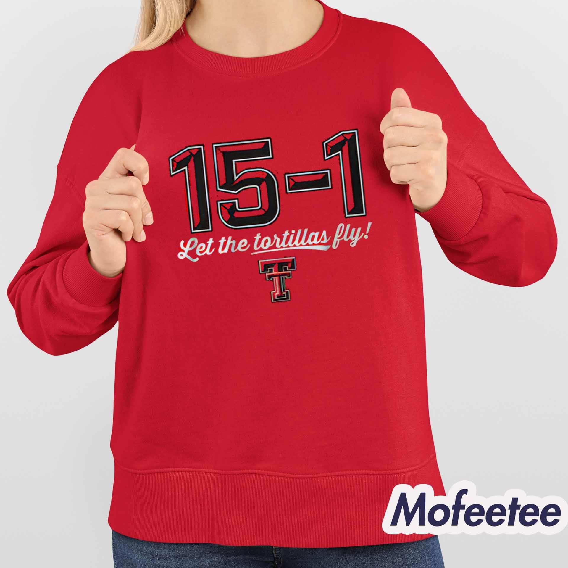 Texas Tech Red Raiders 15-1 Let The Tortillas Fly Shirt Texas Tech Red Raiders 15-1 Let The Tortillas Fly Shirt