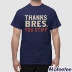 Thanks Bres You Stiff Shirt
