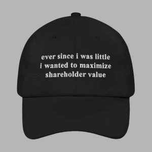 Ever Since I Was Little I Wanted To Maximize Shareholder Value Hat
