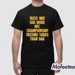 Tress Way Has More Passing Yards Than Dak Shirt