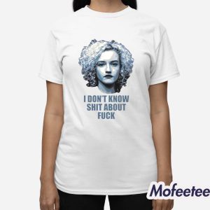 Josh Brolin Ruth Langmore I Don't Know Shit About Fuck Shirt 3