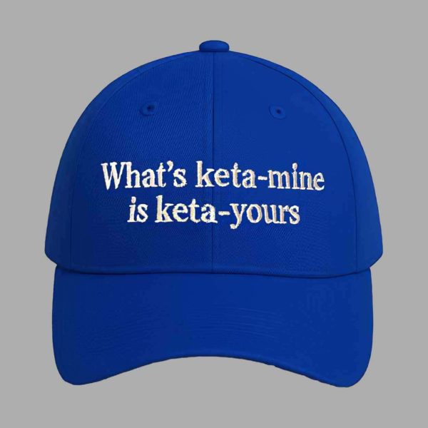 What’s Ketamine Is Keta Yours Hat