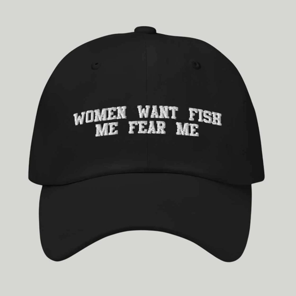 Women Want Fish Me Fear Me Hat 1 Women Want Fish Me Fear Me Hat 1