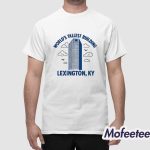 World’s Tallest Building Lexington KY Shirt