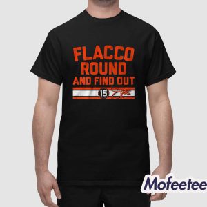 Joe Flacco Round And Find Out Shirt 1