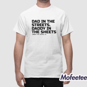 Dad In The Streets Daddy In The Sheets Combat Iron Apparel Shirt 1
