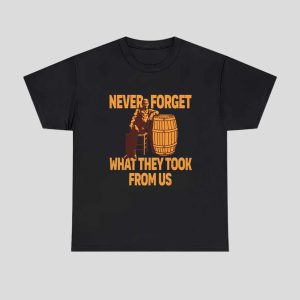 Never Forget What They Took From Us Shirt 1
