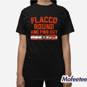 Joe Flacco Round And Find Out Shirt 3