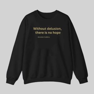 Brendan Cobbina Without Delusion There Is No Hope Shirt 3