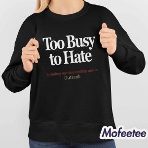 Kevin Watson Too Busy To Hate Spending My Time Making Moves Outrank Shirt 4