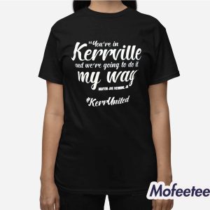 You’re In Kerrville And We’re Going To Do It My Way Shirt Hoodie 2 You're In Kerrville And We're Going To Do It My Way Shirt 3