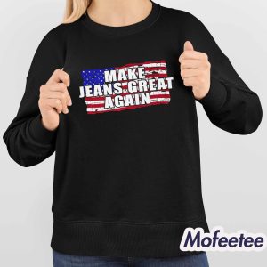 Make Jeans Great Again Shirt 4