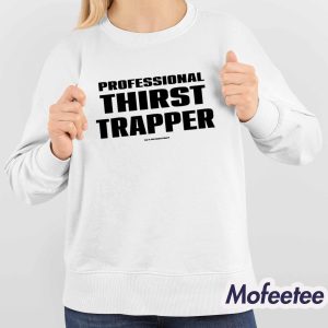 Professional Thirst Trapper Shirt 4