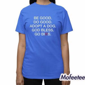 Be Good Do Good Adopt A Dog God Bless Go Bills Shirt 3