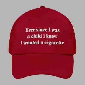 Ever Since I Was A Child I Knew I Wanted A Cigarette Shirt 2