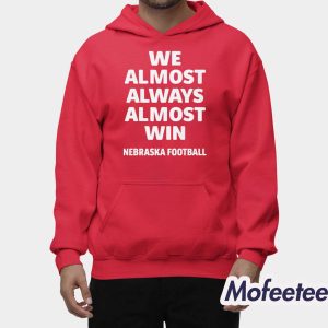 Cornhuskers We Almost Always Almost Win Shirt 2