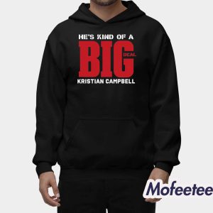 Hes Kind Of A Big Deal Kristian Campbell Shirt 2