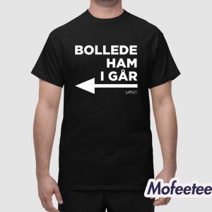 Bollede Ham I Gar Shirt 1