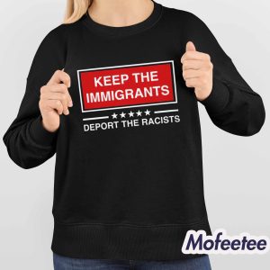 Keep The Immigrants Deport The Racists Shirt 4