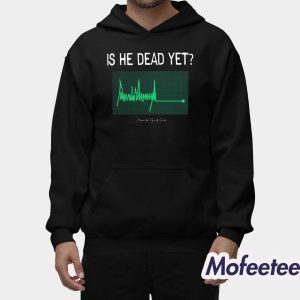 Is He Dead Yet Ladies Shirt 2
