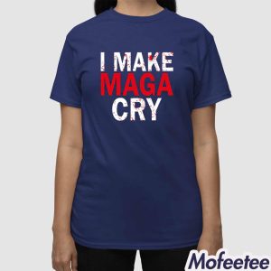 I Make Maga Cry Shirt 3
