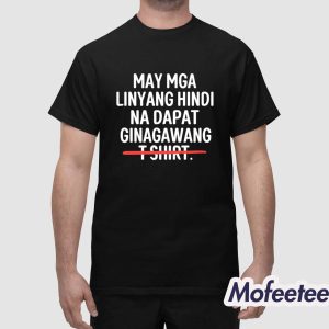 May Mga Linyang Hindi Na Dapat Ginagawang Shirt 1