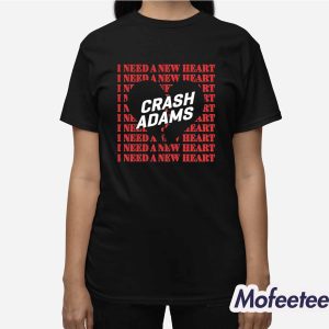Crash Adams I Need A New Heart Shirt 2 Crash Adams I Need A New Heart Shirt 3
