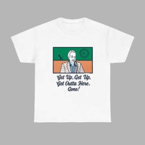 Bob Uecker Get Up Get Up Get Outta Here Gone Shirt 1