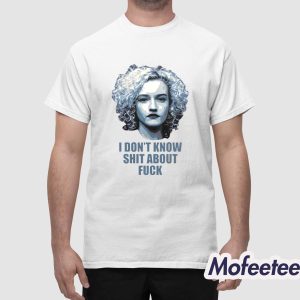 Josh Brolin Ruth Langmore I Don't Know Shit About Fuck Shirt 1