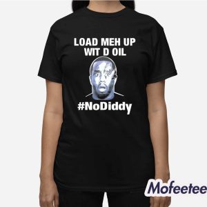 Load Meh Up Wit D Oil No Diddy Shirt 3