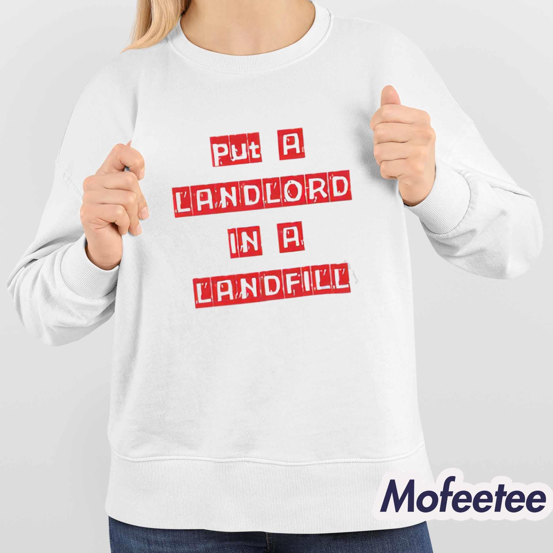 Put A Landlord In A Landfill Shirt Put A Landlord In A Landfill Shirt