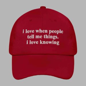 I Love when People Tell Me Things I Love Knowing Hat 2