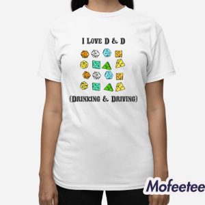 I Love D And D Drinking And Driving Shirt 3