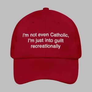 Im Not Even Catholic Im Just Into Guilt Recreationally Hat 2
