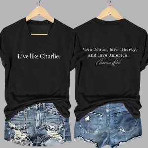 Live Like Charlie I Love Jesus Love Liberty And Love America Print Shirt 2