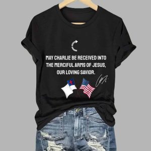 May Charlie Be Accepted Into The Compassionate Arms Of Our Loving Savior Jesus Charlie Kirk Signed Commemorative Shirt 2