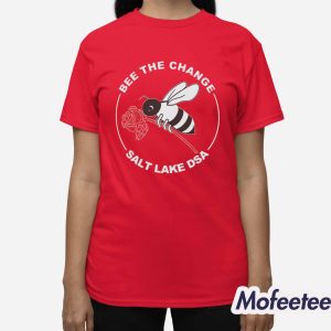 Bee The Change Salt Lake DSA Shirt 3