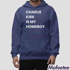 Charlie Kirk Is My Homeboy Shirt 1 Charlie Kirk Is My Homeboy Shirt 2