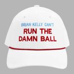 Brian Kelly Can't Run The Damn Ball Hat