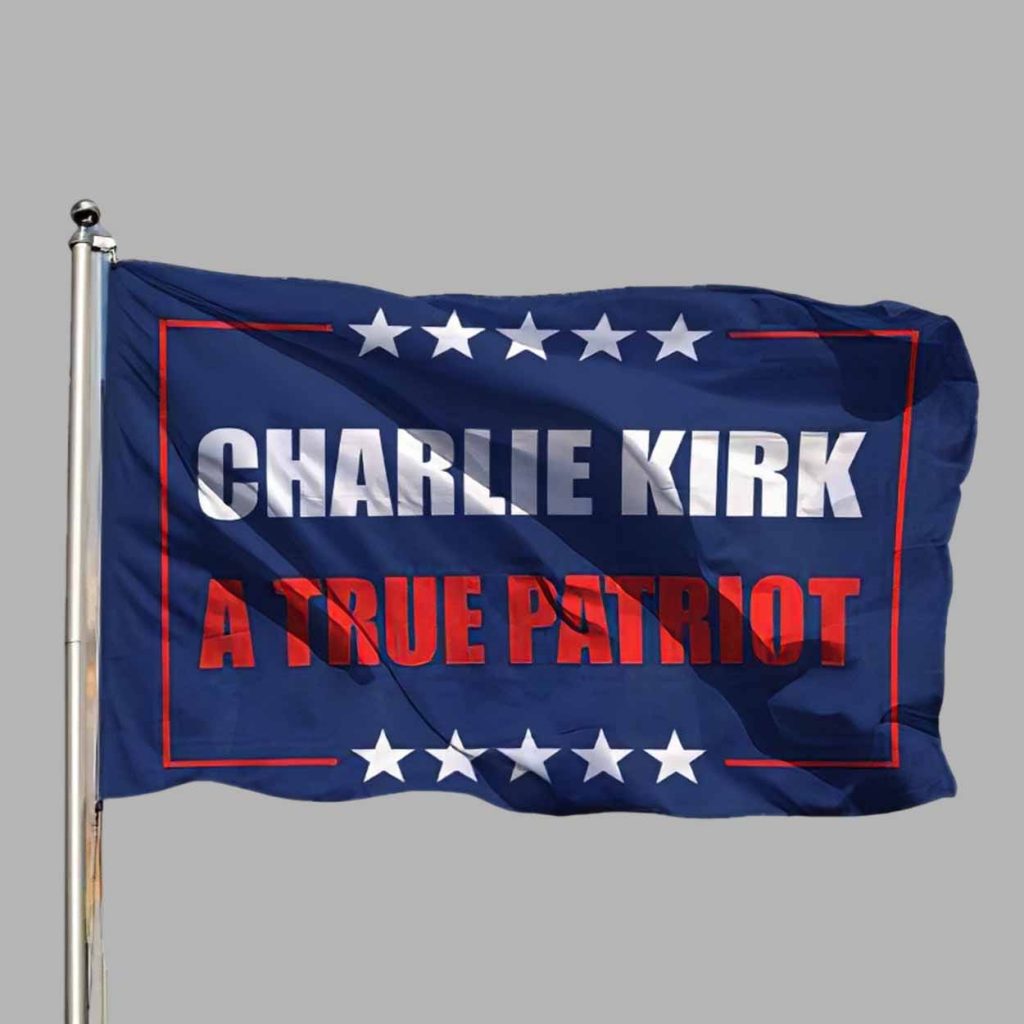 Charlie Kirk A True Patriot Flag 1