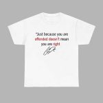 Charlie Kirk Just Because You are Offended Doesn’t Mean You’re Right Shirt