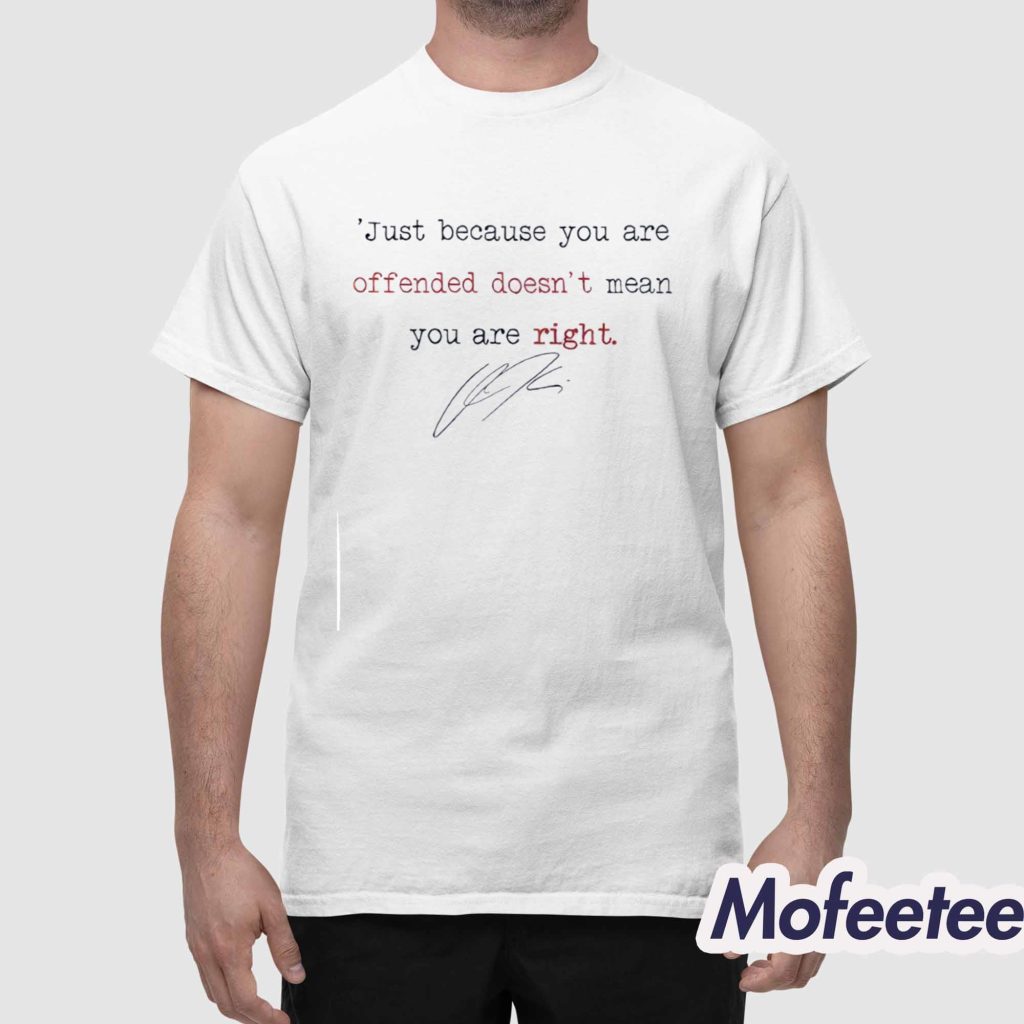Charlie Kirk Just Because Youre Offended Doesnt Mean You Are Right Shirt 1 Charlie Kirk Just Because Youre Offended Doesnt Mean You Are Right Shirt 1
