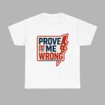 Charlie Kirk Prove Me Wrong Shirt