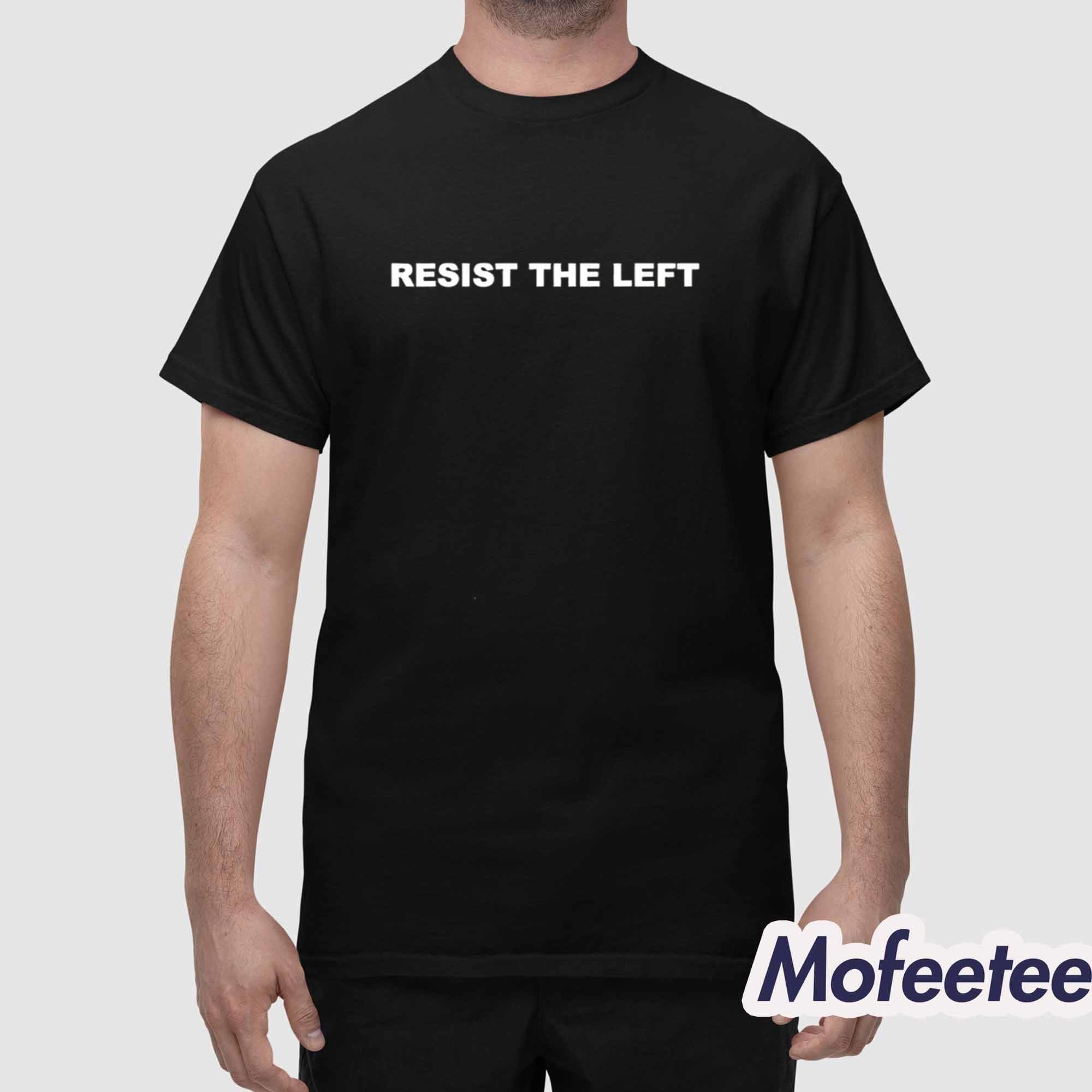 Charlie Kirk Resist The Left Shirt Charlie Kirk Resist The Left Shirt