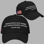 Charlie Kirk When People Stop Talking That's When Violence Happens Hat