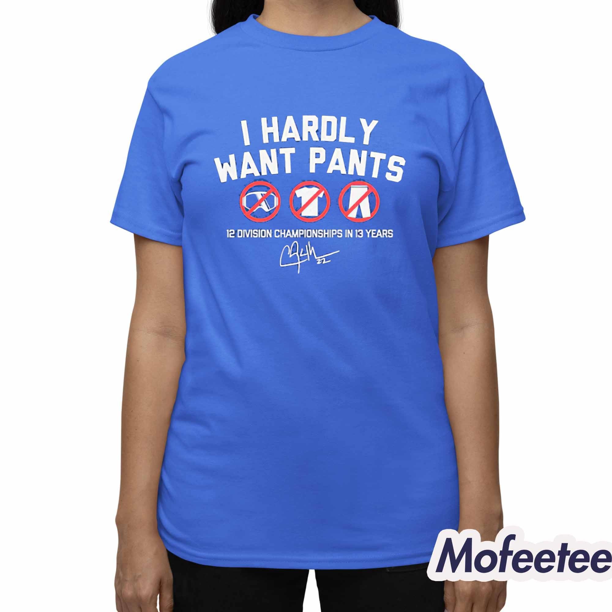 Clayton Kershaw I Hardly Want Pants Dave Shirt Clayton Kershaw I Hardly Want Pants Dave Shirt
