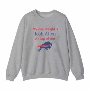 My Ideal Weight Is Josh Allen On Top Of Me Shirt 3